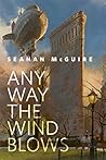 Any Way the Wind Blows by Seanan McGuire