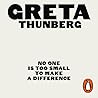 No One Is Too Small to Make a Difference by Greta Thunberg