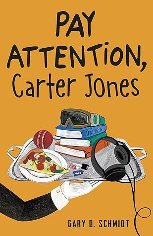 Pay Attention, Carter Jones by Gary D. Schmidt