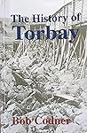 The history of Torbay by Bob Codner