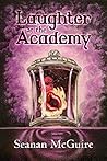 Laughter at the Academy by Seanan McGuire