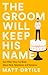 The Groom Will Keep His Name: And Other Vows I've Made About Race, Resistance, and Romance