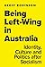 Being Left-Wing in Australia: Identity, Culture and Politics after Socialism