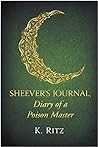 Sheever's Journal, Diary of a Poison Master by K.  Ritz