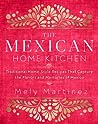 The Mexican Home Kitchen by Mely Martinez