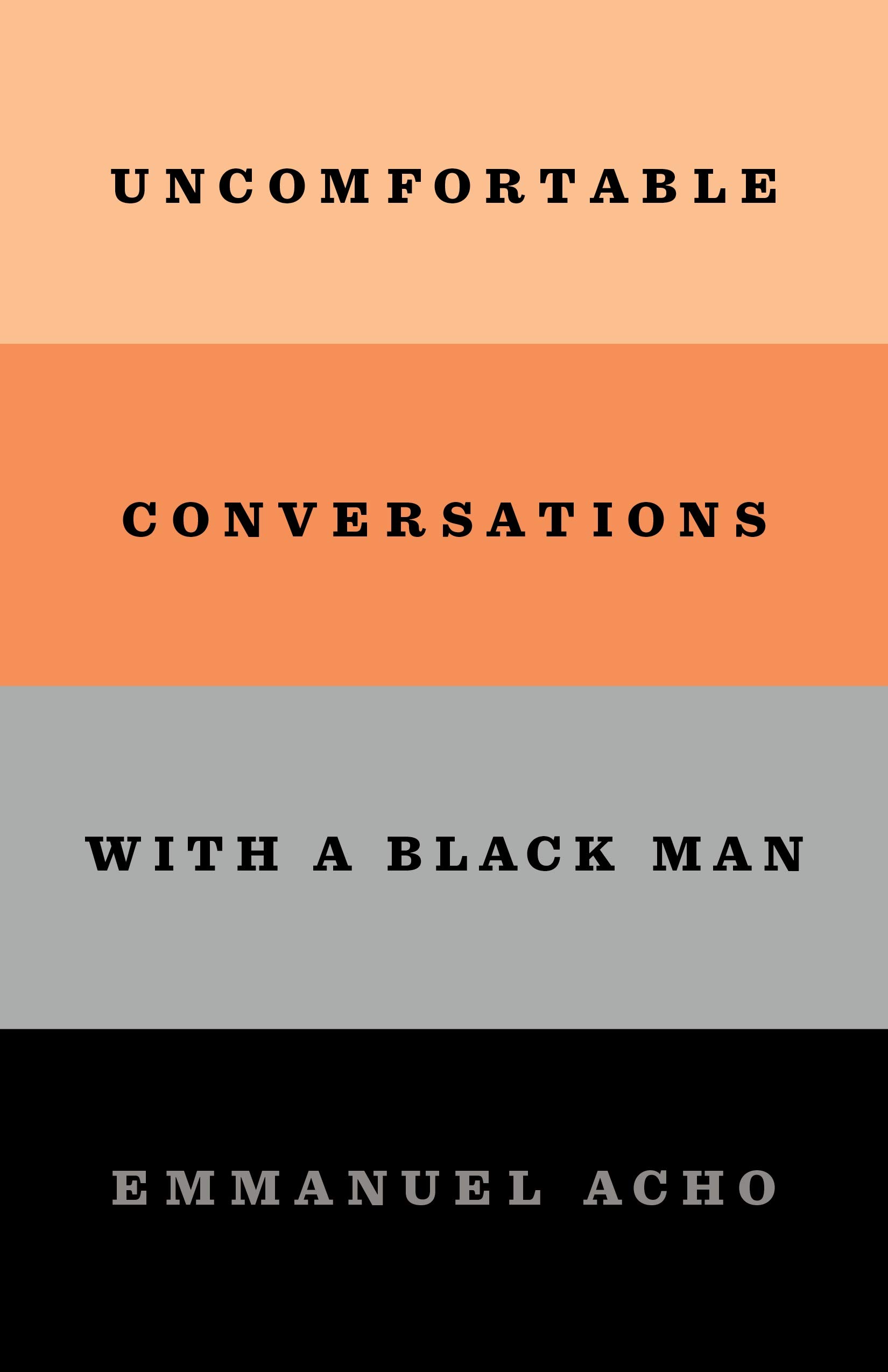 Uncomfortable Conversations With a Black Man by Emmanuel Acho