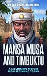 Mansa Musa and Timbuktu  by World Changing History