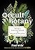 Occult Botany: Sédir's Concise Guide to Magical Plants