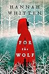 For the Wolf by Hannah F. Whitten