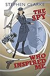 The Spy Who Inspired Me by Stephen  Clarke