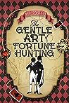 The Gentle Art of Fortune Hunting by K.J. Charles