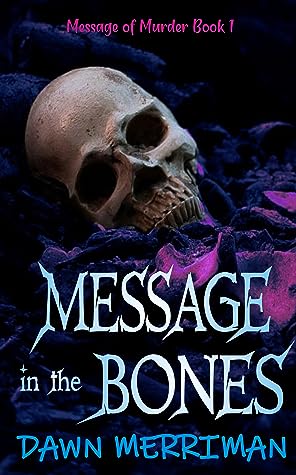 Message in the Bones by Dawn Merriman