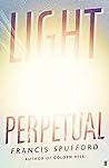 Light Perpetual by Francis Spufford