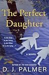 The Perfect Daughter by D.J.  Palmer