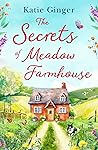 The Secrets of Meadow Farmhouse by Katie Ginger