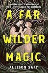 A Far Wilder Magic