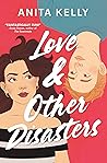 Love & Other Disasters by Anita Kelly