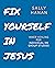 Fix Yourself: In Jesus (Pic...