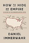 How to Hide an Empire by Daniel Immerwahr