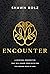 Encounter: A Spiritual Perspective That Will Shape Your Faith for the Coming Move of God