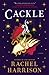 Cackle by Rachel   Harrison