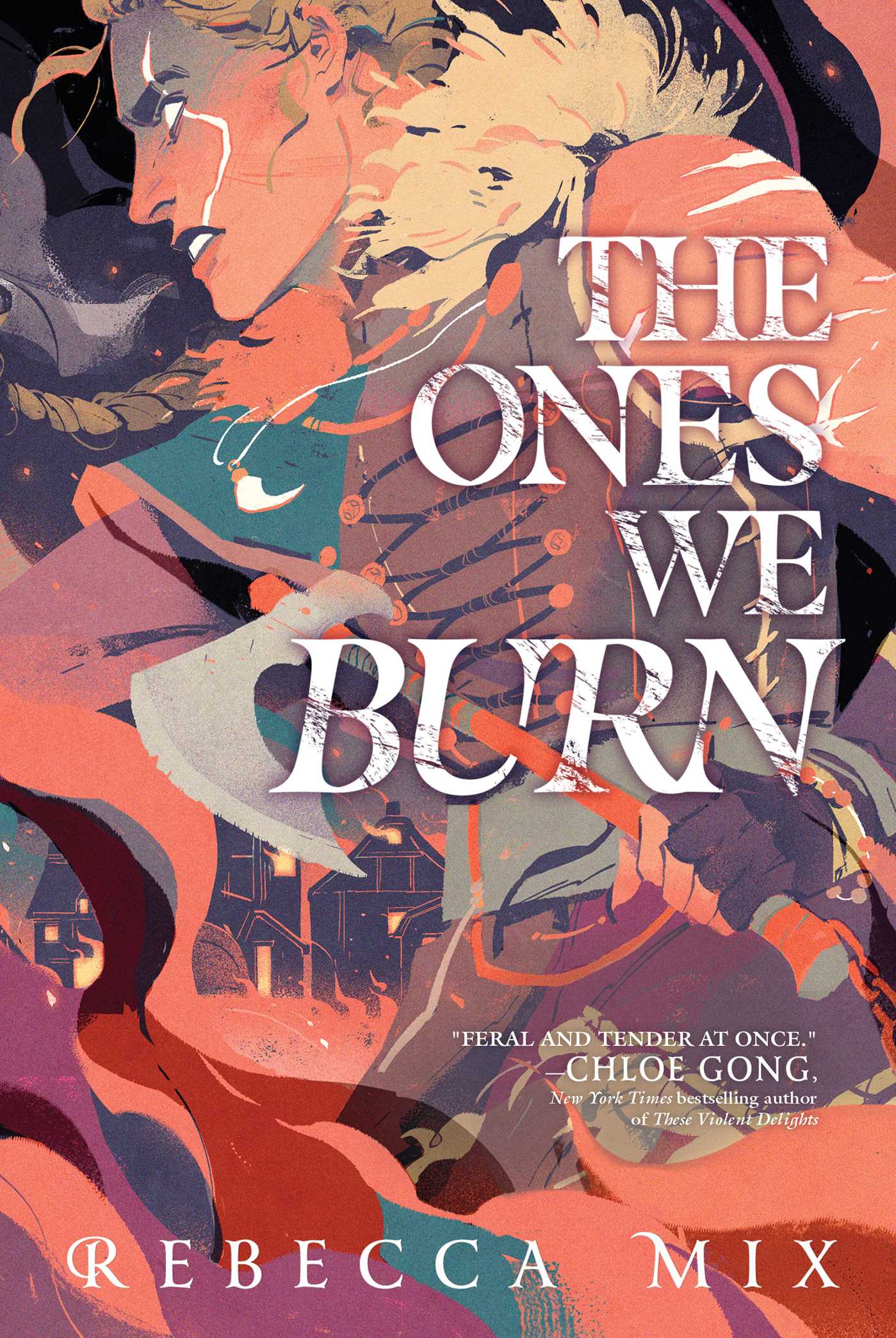 The Ones We Burn by Rebecca Mix