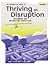 The Definitive Guide to Thriving on Disruption: Volume I - Reframing and Navigating Disruption