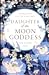 Daughter of the Moon Goddess (The Celestial Kingdom Duology #1)