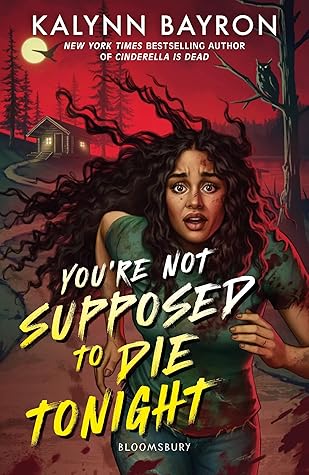 You're Not Supposed to Die Tonight by Kalynn  Bayron