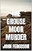 The Grouse Moor Murder: A F...