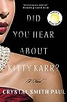 Did You Hear About Kitty Karr? by Crystal Smith Paul