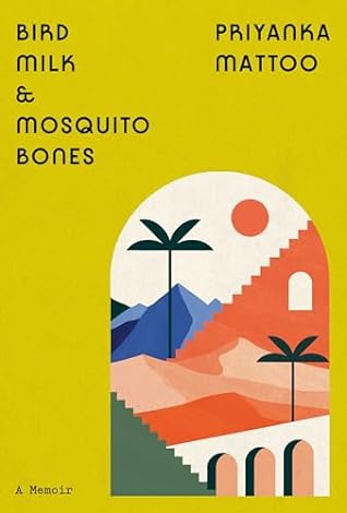 Bird Milk & Mosquito Bones: A Memoir