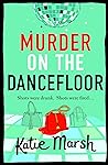 Murder on the Dancefloor by Katie Marsh