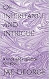 Of Inheritance and Intrigue by Jae George