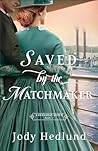 Saved by the Matchmaker by Jody Hedlund