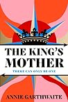 The King’s Mother by Annie Garthwaite