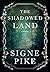 The Shadowed Land by Signe Pike