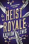 Heist Royale by Kayvion Lewis