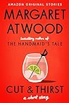 Cut and Thirst by Margaret Atwood