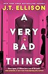 A Very Bad Thing by J.T. Ellison