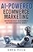 AI POWERED ECOMMERCE MARKETING by Greg Pilla