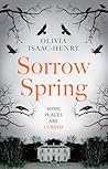 Sorrow Spring by Olivia Isaac-Henry