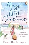 Maybe Next Christmas by Emma Heatherington