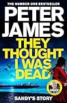 They Thought I Was Dead by Peter James