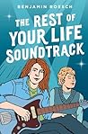 The Rest of Your Life Soundtrack by Benjamin Roesch