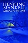 A Bridge to the Stars by Henning Mankell