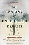 The Colony of Unrequited Dreams by Wayne Johnston