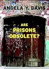 Are Prisons Obsolete? by Angela Y. Davis