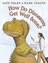 How Do Dinosaurs Get Well Soon? by Jane Yolen