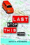 Last Stop This Town by David H. Steinberg